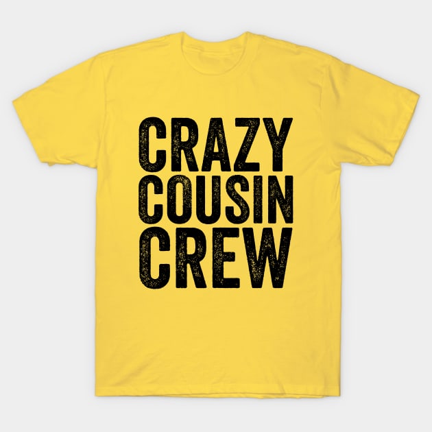 Crazy Cousin Crew Black T-Shirt by GuuuExperience